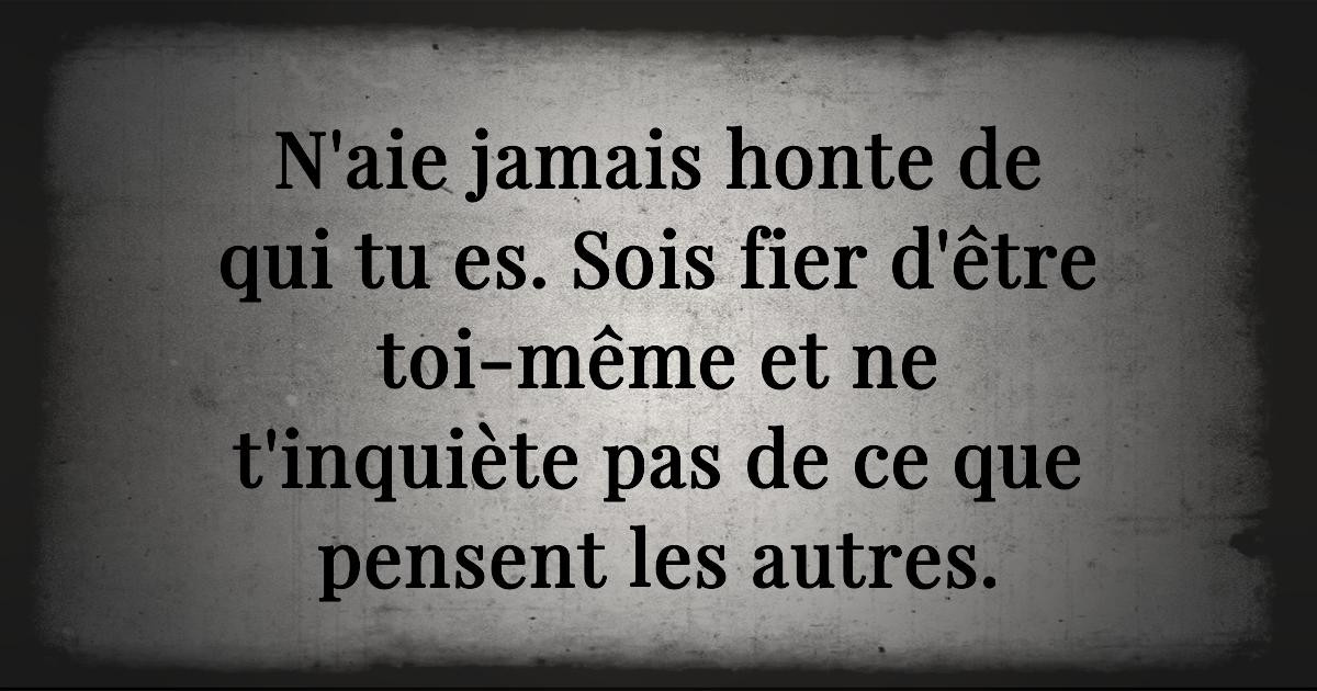 12 choses dont tu ne devrais plus avoir honte dans ta vie