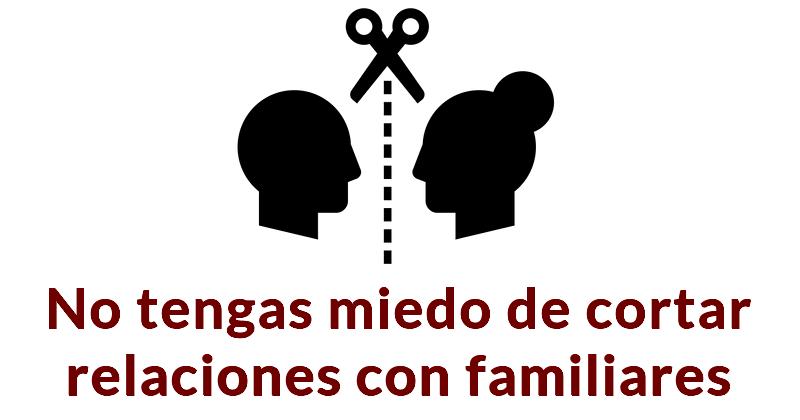 No tengas miedo de cortar relaciones con familiares No Tengas Miedo De Cortar Relaciones Con Familiares