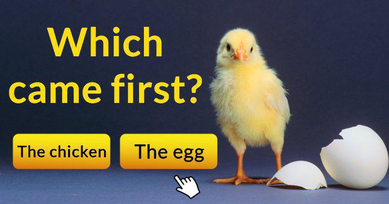The Ultimate "Which Came First" Test