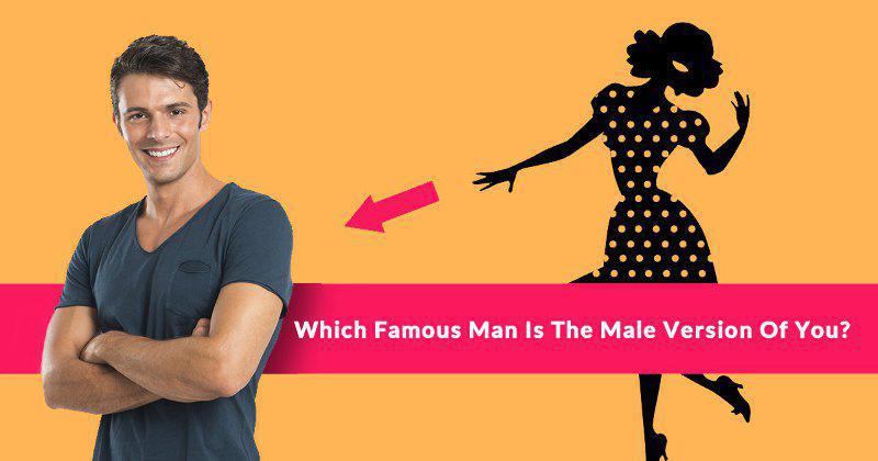 Which Famous Man Is The Male Version Of You which-famous-man-is-the-male-version-of-you