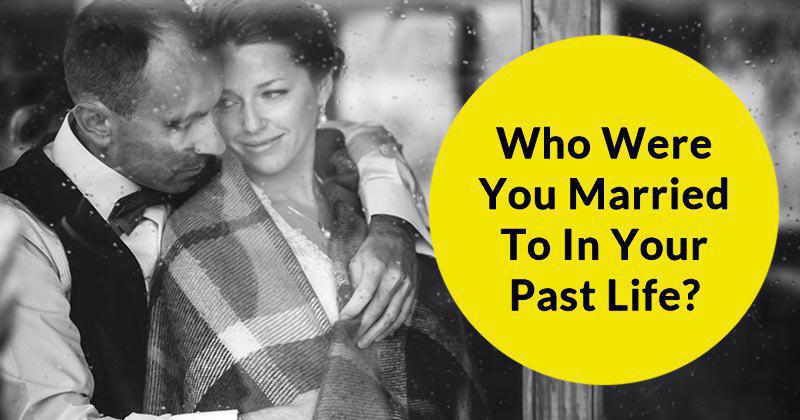 Who Were You Married To In Your Past Life?