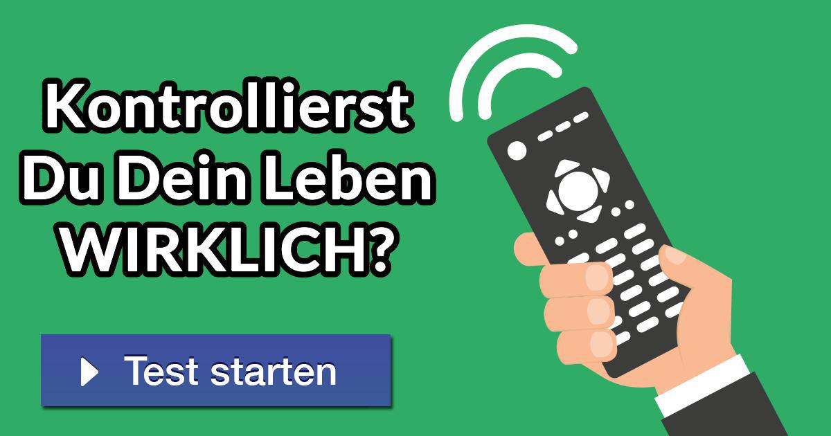 Kontrollierst Du Dein Leben WIRKLICH?